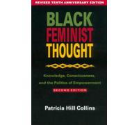 Black Feminist Thought: Knowledge, Consciousness, and the Politics of Empowerment (Perspectives on Gender)