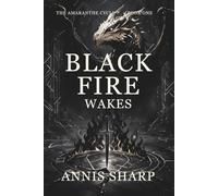Black Fire Wakes: 1 (The Amaranthe Cycle)