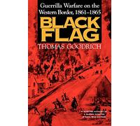 Black Flag: Guerrilla Warfare on the Western Border, 1861-1865