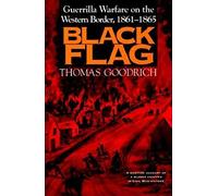 Black Flag: Guerrilla Warfare on the Western Border, 1861-65