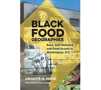 Black Food Geographies: Race, Self-Reliance, and Food Access in the Nation's Capital