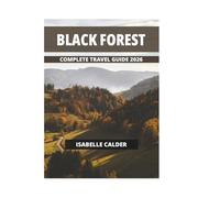BLACK FOREST COMPLETE TRAVEL GUIDE 2026