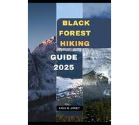 BLACK FOREST HIKING GUIDE 2025: 109 (Wanderlust 2024: Uncovering Hidden Gems)