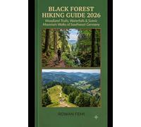 BLACK FOREST HIKING GUIDE 2026: WOODLAND TRAILS, WATERFALLS & SCENIC MOUNTAIN WALKS OF SOUTHWEST GERMANY