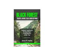 BLACK FOREST TRAVEL GUIDE 2024 AND BEYOND (Cityscape Chronicles)