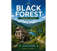 BLACK FOREST TRAVEL GUIDE 2026-2027: Explore Baden-baden, Titisee, Spa towns, and Scenic trails.