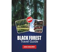 BLACK FOREST TRAVEL GUIDE 2026: Tracing the Legends, Flavors, and Serenity of Germany’s Most Captivating Region