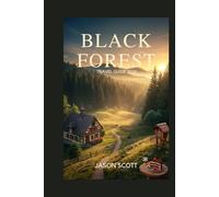 Black Forest Travel Guide: Insider Tips, Hidden Gems & Stunning Pictures to Guide Your Black Forest Adventure (Germany Unlocked: The Essential Travel Series)