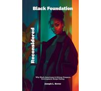 Black Foundation, Reconsidered: Why Black Americans & African Diaspora Development Keeps Failing