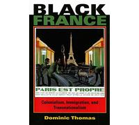 Black France: Colonialism, Immigration, and Transnationalism (African Expressive Cultures)