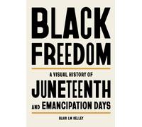 Black Freedom : A Visual History of Juneteenth and Emancipation Days