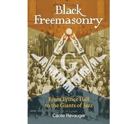 Black Freemasonry: From Prince Hall to the Giants of Jazz
