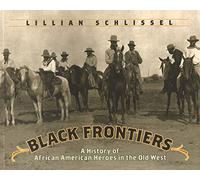 Black Frontiers: A History of African American Heroes in the Old West