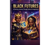Black Futures: A coloring journey through histories and imaginations
