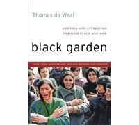 Black Garden: Armenia and Azerbaijan Through Peace and War, 10th Year Anniversary Edition, Revised and Updated by Thomas de Waal (2013-07-08)
