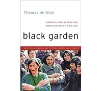 Black Garden: Armenia and Azerbaijan through Peace and War