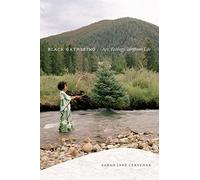 Black Gathering: Art, Ecology, Ungiven Life (Black Outdoors: Innovations in the Poetics of Study)
