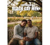 Black Gay Men Photobook: An Intimate Journey Through Black Queer Masculinity and Pride