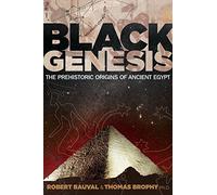 Black Genesis : The Prehistoric Origins of Ancient Egypt