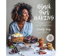 Black Girl Baking: Wholesome Recipes Inspired by a Soulful Upbringing