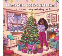 Black Girl Cozy Christmas Coloring Book: A Cute and Cozy Christmas Coloring Book with Bold and Easy Designs, Relaxing Holiday Moments, Self-Care ... and Simple Festive Activities for Adults