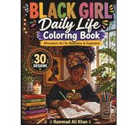 Black Girl Daily Life Coloring Book: Afrocentric Art for Relaxation & Inspiratiom (Ebony Inspirations Collection)