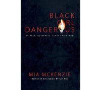 Black Girl Dangerous on Race, Queerness, Class and Gender