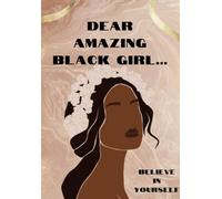 BLACK GIRL JOURNAL: A DAILY AWARENESS JOURNAL FOR BLACK GIRLS WITH QUOTES ON EVERY PAGE FOR INSPIRATION: REFLECTION, GRATITUDE AND AFFIRMATION.