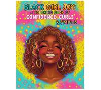 Black Girl Joy: A Coloring Book of Confidence, Curls & Smiles