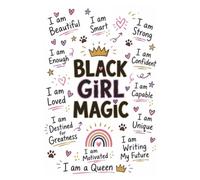 Black Girl Magic: A Positive Affirmation Journal for Young Queens: 6x9 Motivational Notebook with Inspiring Quotes and Daily Affirmations for Black ... Build Confidence, Self-Love, and Mindfulness