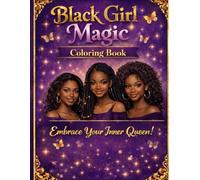 Black Girl Magic Coloring Book: Black Girl Magic Coloring Book