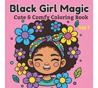 Black Girl Magic: Cute & comfy coloring book with 50 illustrations featuring black girl moments (Black Girl Coloring)