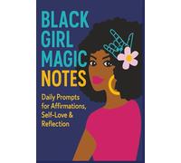 Black Girl Magic Notes: Daily Prompts for Affirmations, Self-Love & Reflection