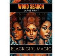 Black Girl Magic Word Search: A Large Print African American Word Search Puzzle Book for Adults with Positive Affirmations and Motivational Quotes for Black Women and Girls
