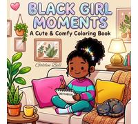 Black Girl Moments: A Cute & Comfy Coloring Book Celebrating Everyday Adventures