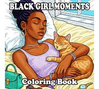 Black Girl Moments Coloring Book: Cozy Black Girl with Relaxing Scenes for Women and Teens