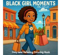 BLACK GIRL MOMENTS: COZY AND RELAXING COLORING BOOK