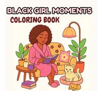 Black Girl Moments: Simple & Cozy Girl Errands Coloring Book for African American Women celebrating Natural Hair, Self-Care Black Beauty
