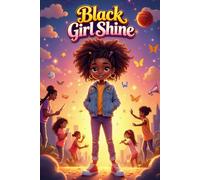Black Girl Shine: Inspiring Stories for Your Brightest Future