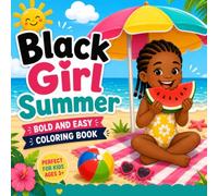Black Girl Summer Coloring Book: Bold & Easy Designs for Adults and Teens | Cute, Cozy & Relaxing Scenes Celebrating Black Girl Joy, Self-Care, Style & Sunshine
