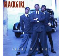 Blackgirl - Treat U Right