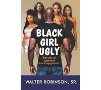 Black Girl Ugly: The Art of Approach and Engagement