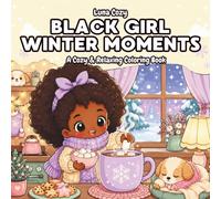 Black Girl Winter Moments Coloring Book: A Cozy Winter Coloring Book for Black Women and Teens with Bold and Easy Snow Day, Ice Skating and Hot Cocoa Scenes (Black Girl Moments Coloring Series)
