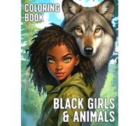 Black Girls & Animals Coloring Book: Little Afro Queens with Jungle Friends Coloring Pages African American with Wildlife Animals Designs for Children, Adults Relaxation and Self-Expression