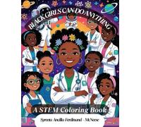 Black Girls Can Do Anything: A STEM Coloring Book (Melanin Brilliance: Celebrating Black Excellence)