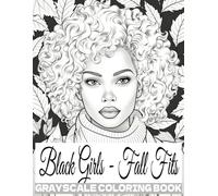 Black Girls - Fall Fits - Grayscale Coloring Book: 20 Stunning Line Art Portraits of Beautiful African American Women in Chic Autumn Fashion (with light shading) - For Teens and Adults