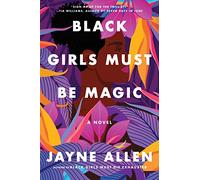 Black Girls Must Be Magic: A Novel: 2 (Black Girls Must Die Exhausted, 2)