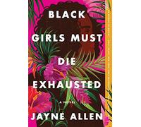 Black Girls Must Die Exhausted