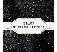 Black Glitter Pattern Scrapbook Paper - 25 Double-Sided Designs, 50 Sheets, 8.5 x 8.5 Inches: Perfect for Elegant, Sophisticated Crafts and Junk Journaling