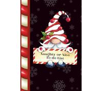 Black Gnome Naughty or Nice To Do Check List Notebook: Cute Gnomes 6 x 9 Note Pad to-do list (with Check Boxes) for Christmas and Gnome Lovers - 120 page